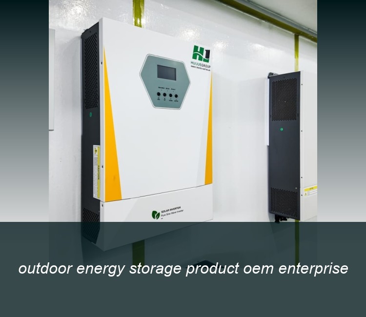 outdoor energy storage product oem enterprise