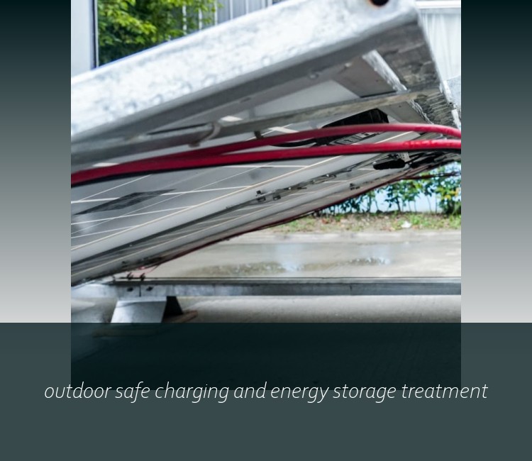 outdoor safe charging and energy storage treatment