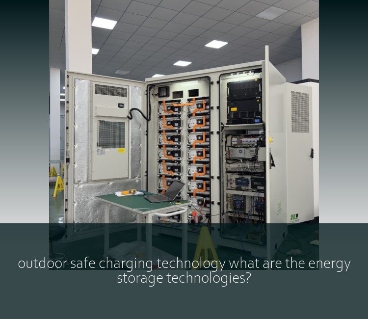 outdoor safe charging technology what are the energy storage technologies?