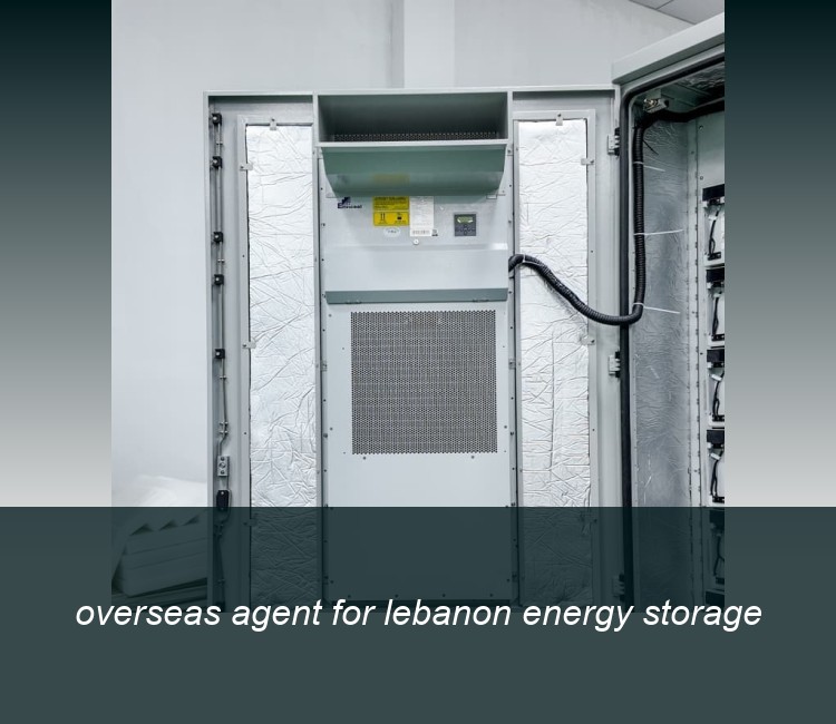 overseas agent for lebanon energy storage