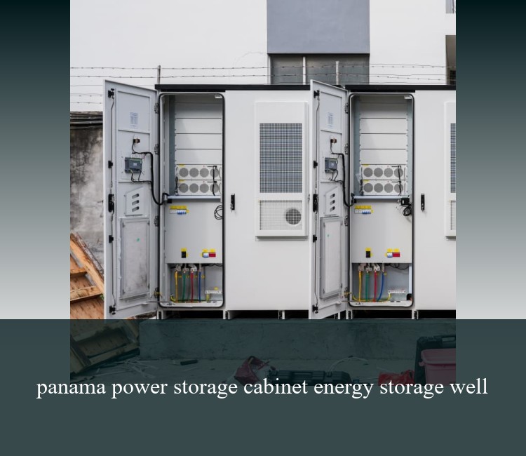 panama power storage cabinet energy storage well