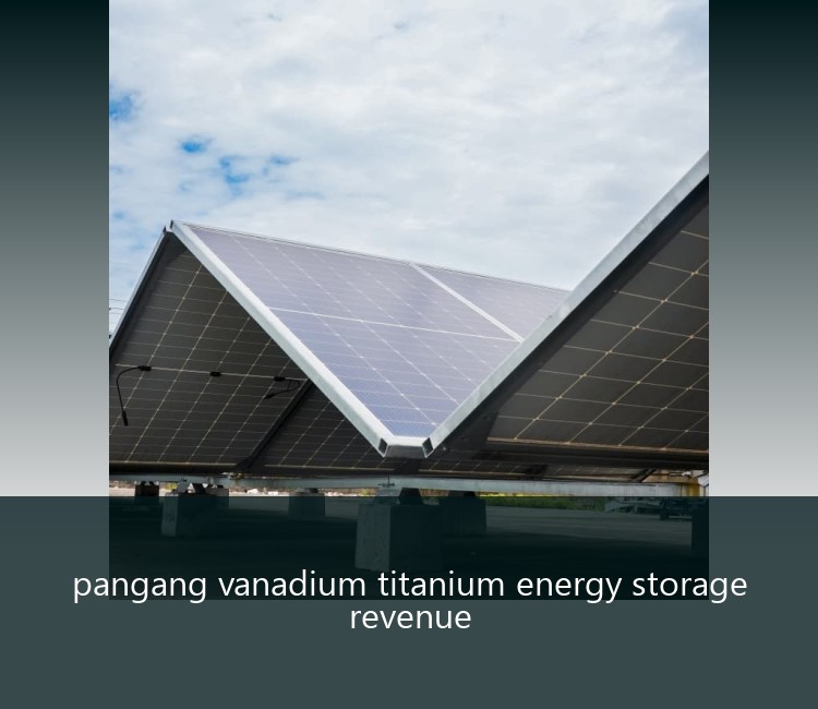pangang vanadium titanium energy storage revenue
