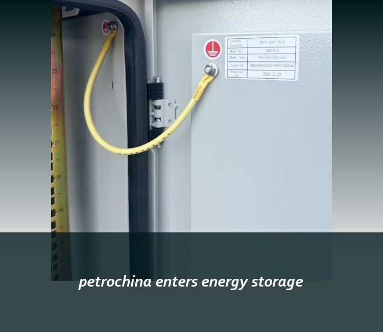 petrochina enters energy storage