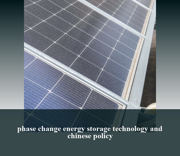 phase change energy storage technology and chinese policy