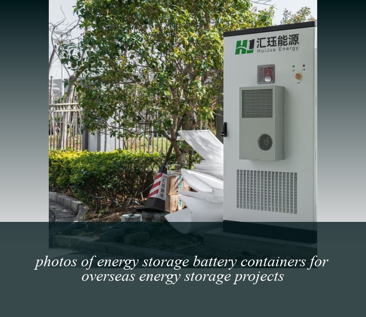 photos of energy storage battery containers for overseas energy storage projects