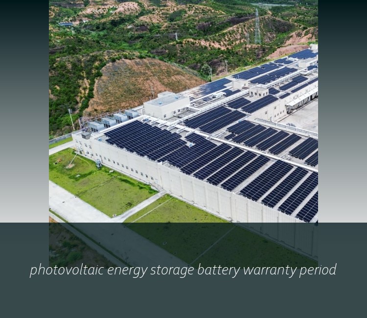 photovoltaic energy storage battery warranty period