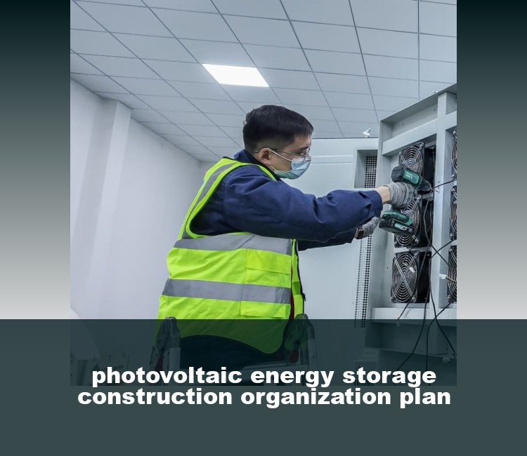 photovoltaic energy storage construction organization plan