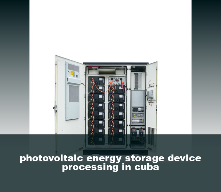 photovoltaic energy storage device processing in cuba