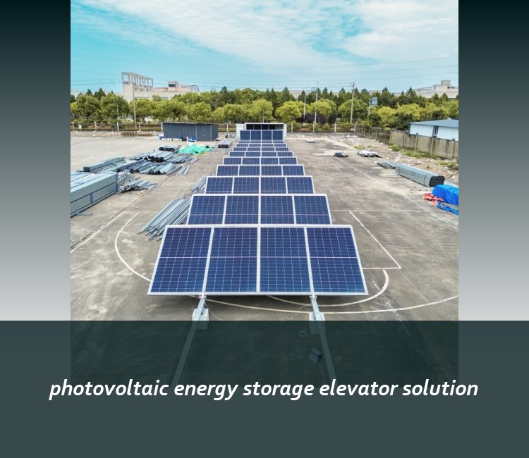 photovoltaic energy storage elevator solution