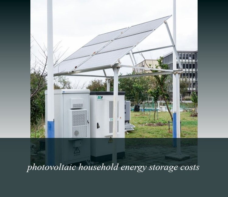 photovoltaic household energy storage costs