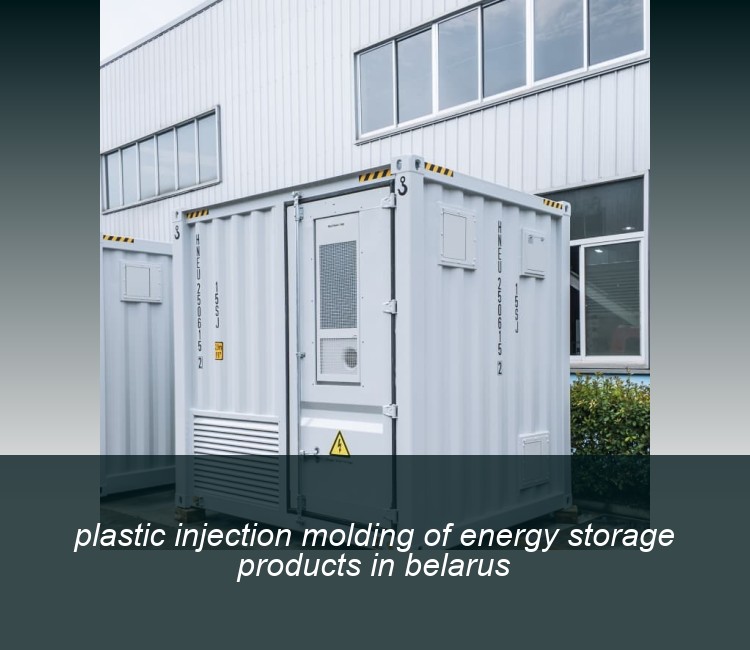 plastic injection molding of energy storage products in belarus
