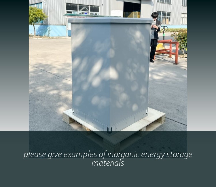 please give examples of inorganic energy storage materials