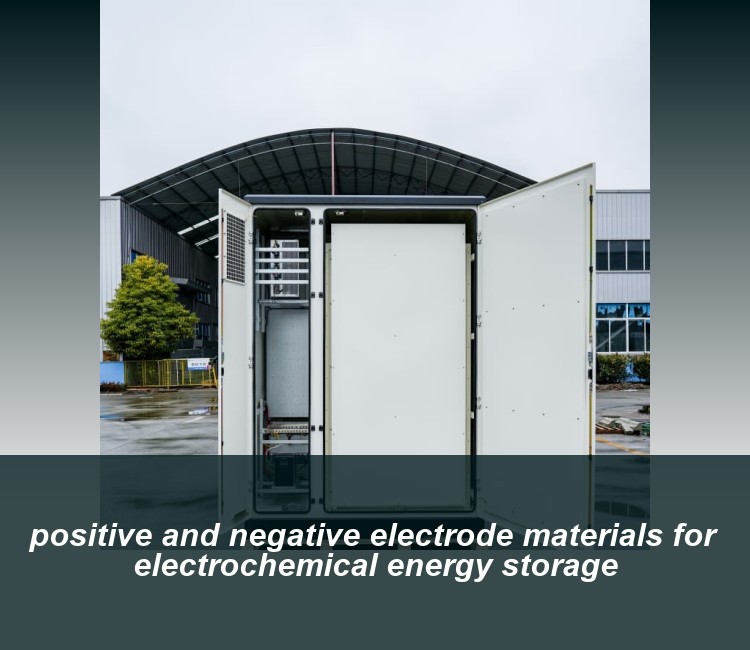 positive and negative electrode materials for electrochemical energy storage