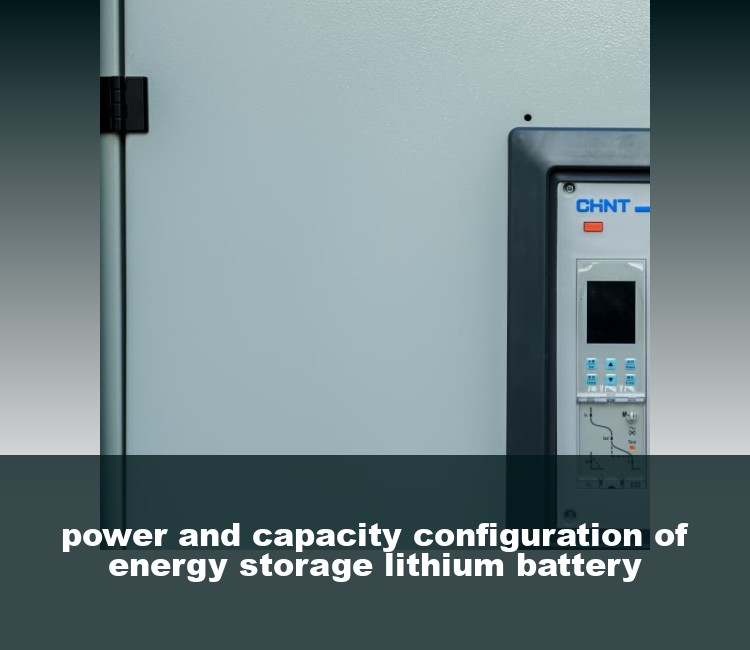 power and capacity configuration of energy storage lithium battery