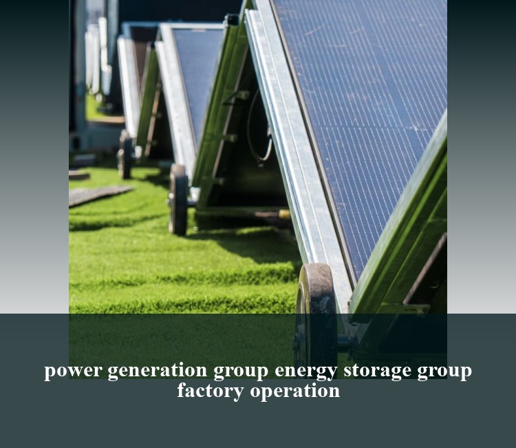 power generation group energy storage group factory operation