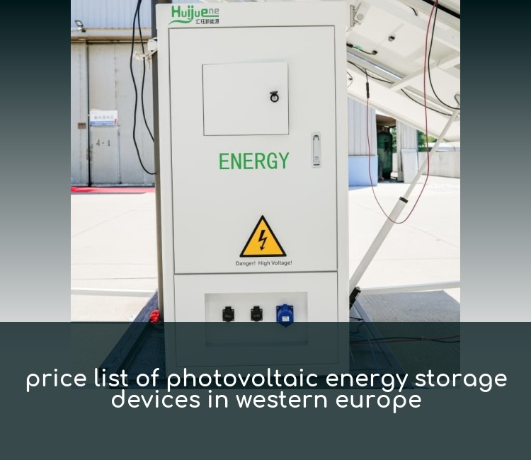 price list of photovoltaic energy storage devices in western europe