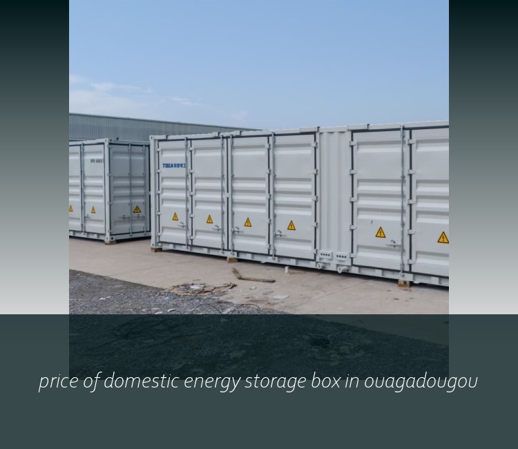 price of domestic energy storage box in ouagadougou