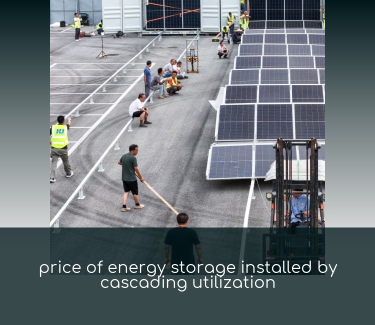 price of energy storage installed by cascading utilization