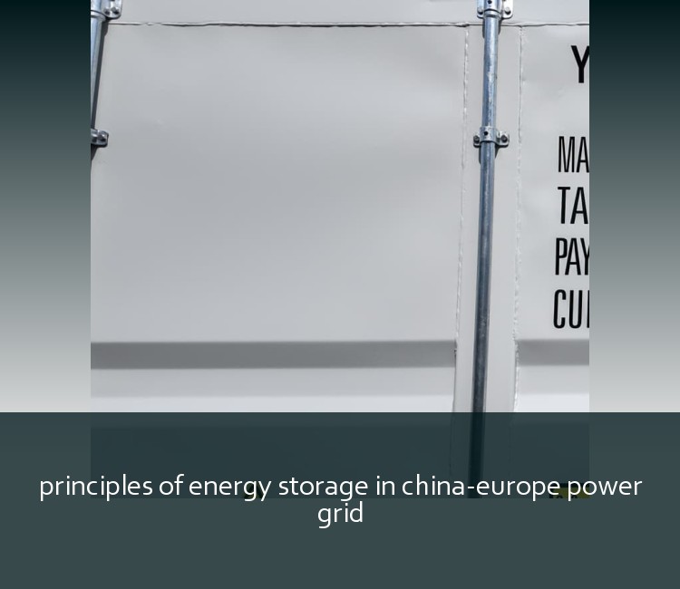 principles of energy storage in china-europe power grid