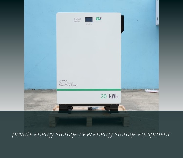 private energy storage new energy storage equipment