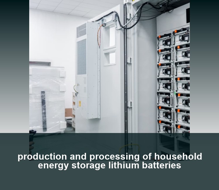 production and processing of household energy storage lithium batteries