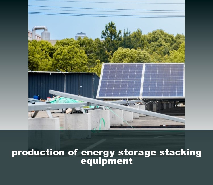 production of energy storage stacking equipment