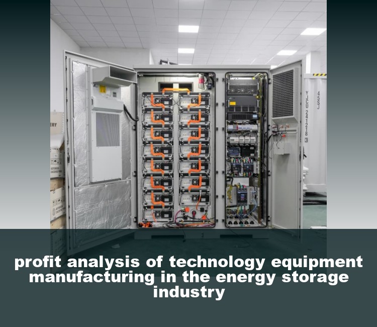 profit analysis of technology equipment manufacturing in the energy storage industry