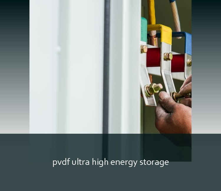 pvdf ultra high energy storage