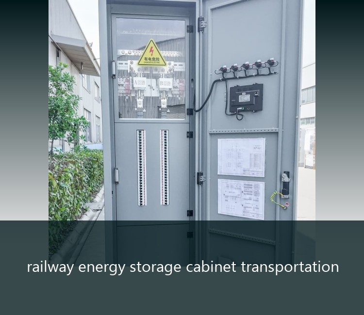 railway energy storage cabinet transportation