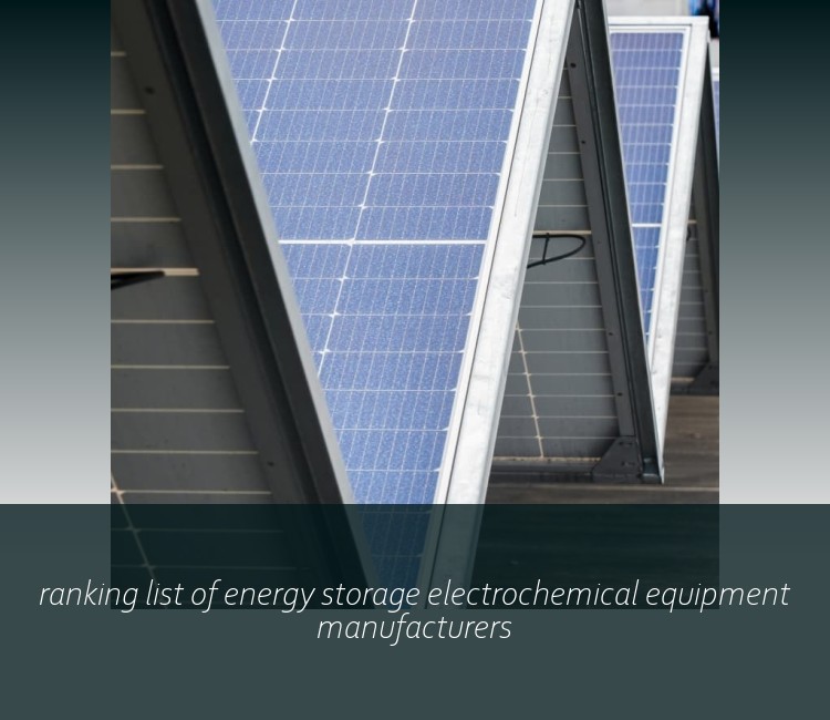 ranking list of energy storage electrochemical equipment manufacturers