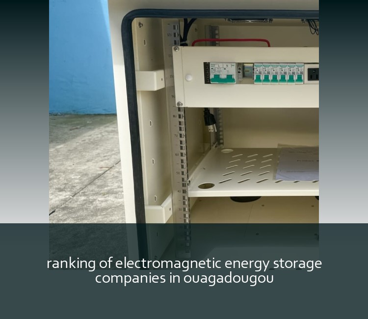 ranking of electromagnetic energy storage companies in ouagadougou