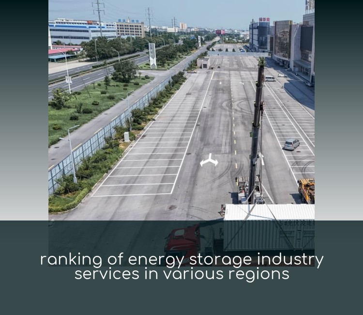 ranking of energy storage industry services in various regions