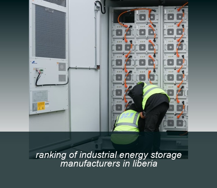ranking of industrial energy storage manufacturers in liberia