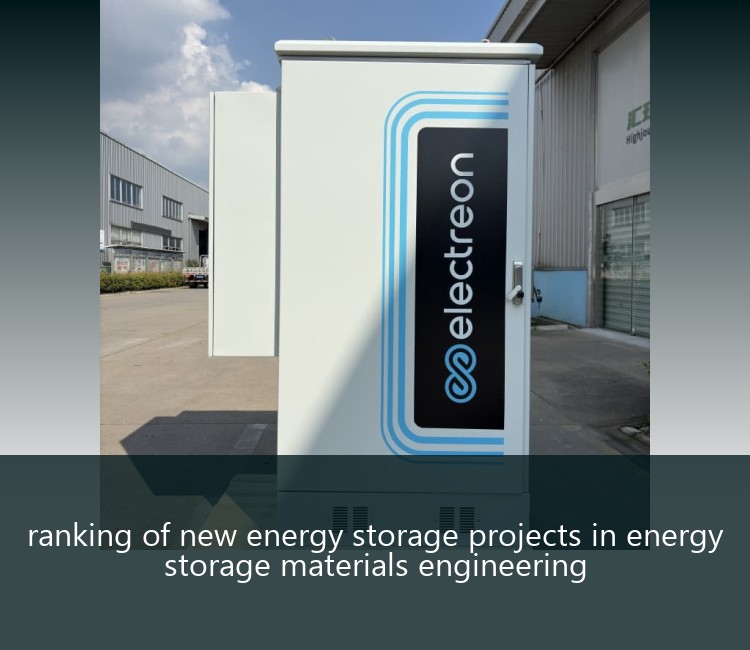 ranking of new energy storage projects in energy storage materials engineering