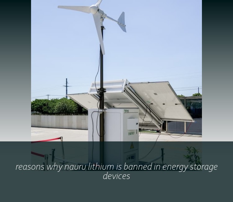 reasons why nauru lithium is banned in energy storage devices