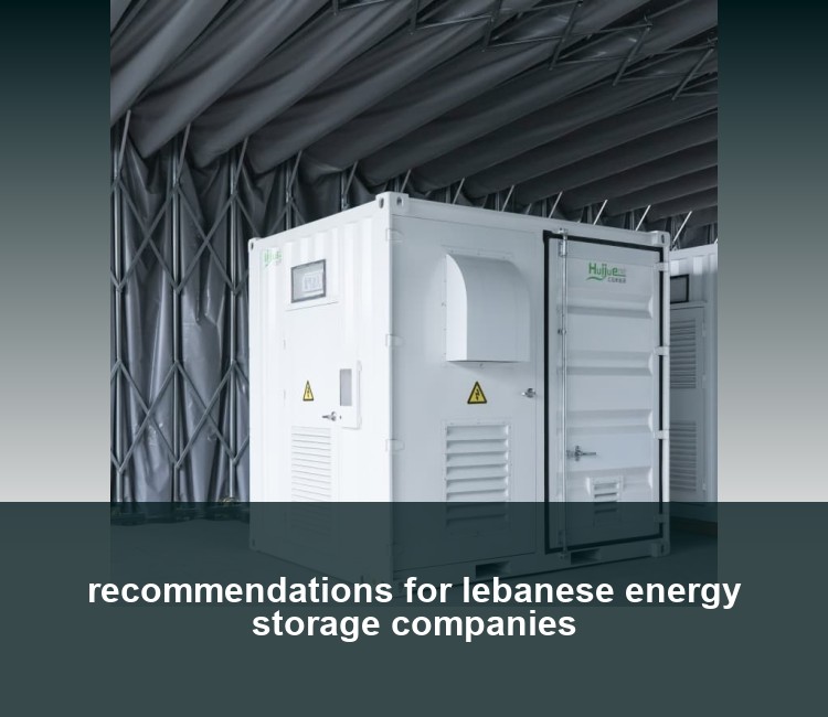 recommendations for lebanese energy storage companies