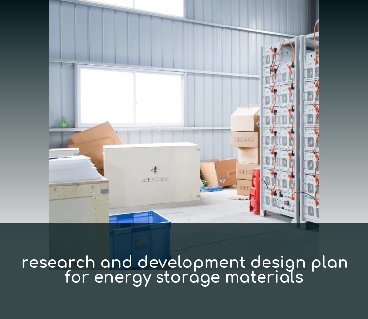 research and development design plan for energy storage materials
