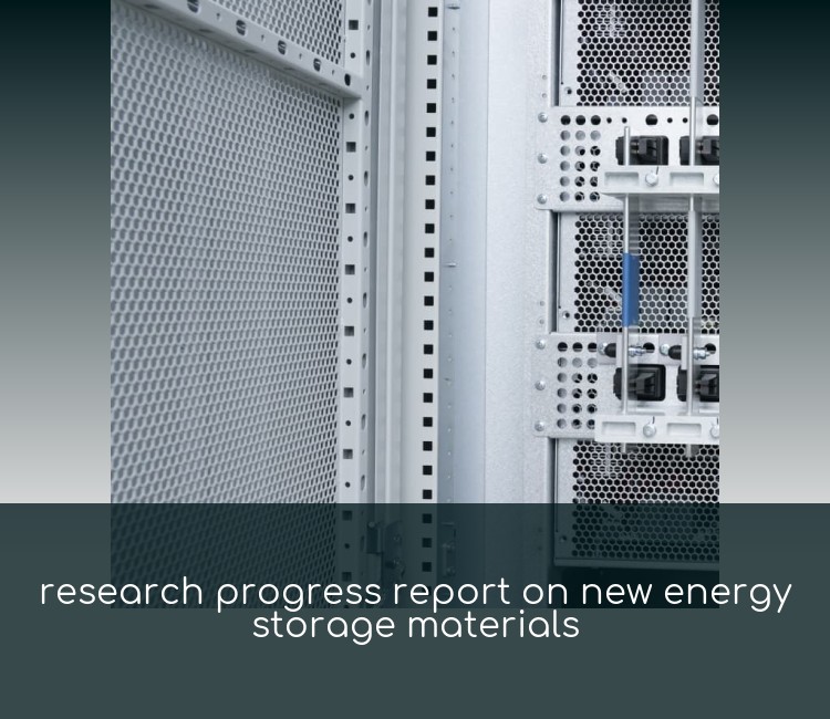 research progress report on new energy storage materials