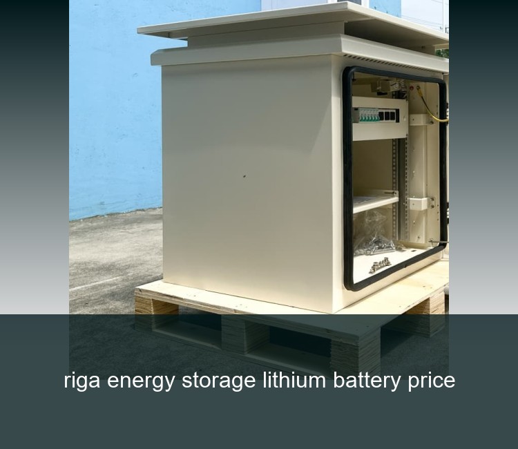 riga energy storage lithium battery price
