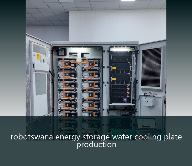 robotswana energy storage water cooling plate production
