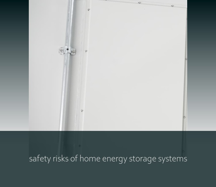 safety risks of home energy storage systems