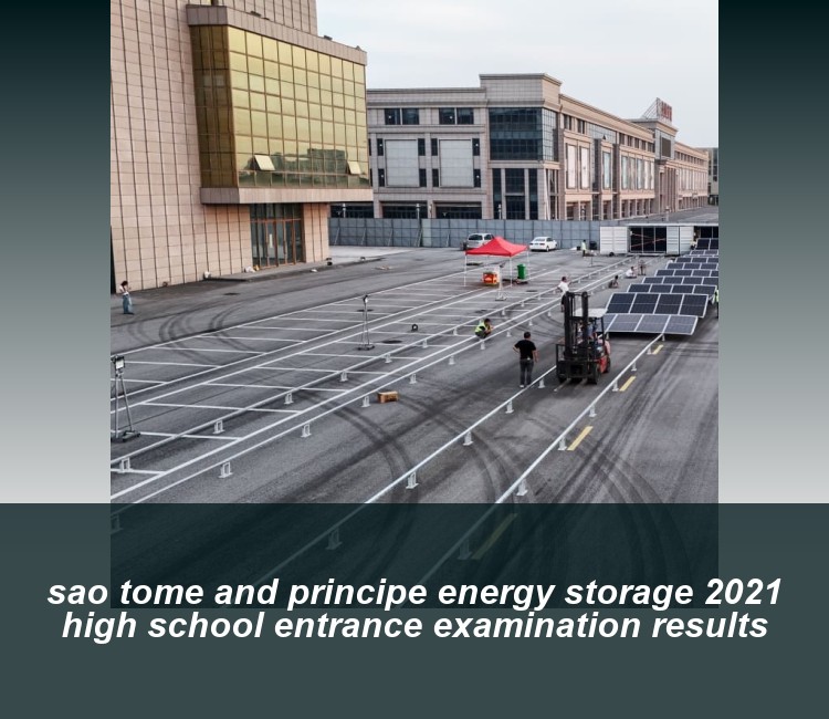 sao tome and principe energy storage 2021 high school entrance examination results
