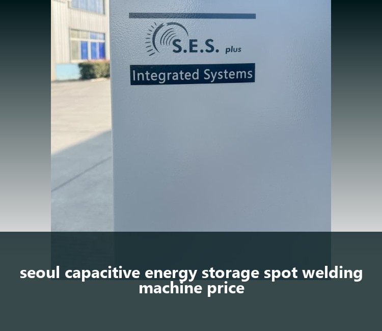 seoul capacitive energy storage spot welding machine price