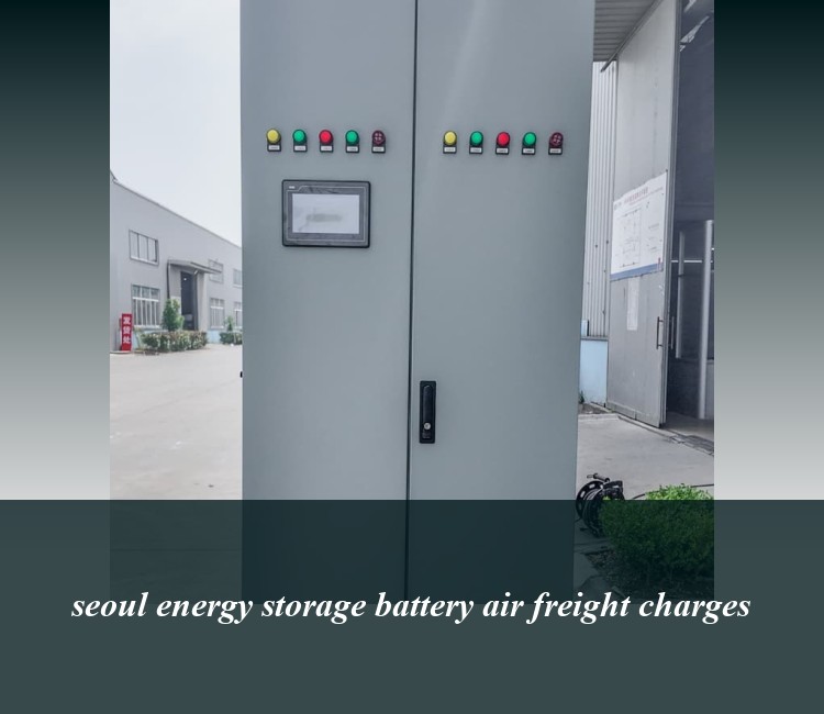 seoul energy storage battery air freight charges
