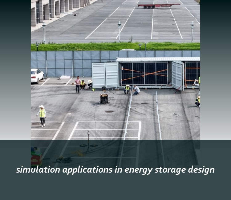 simulation applications in energy storage design