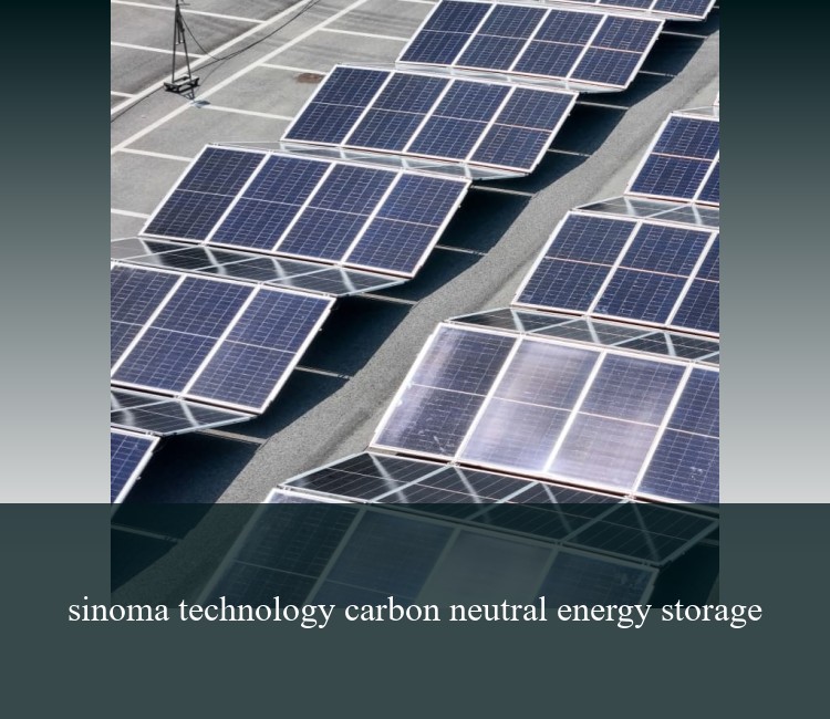 sinoma technology carbon neutral energy storage