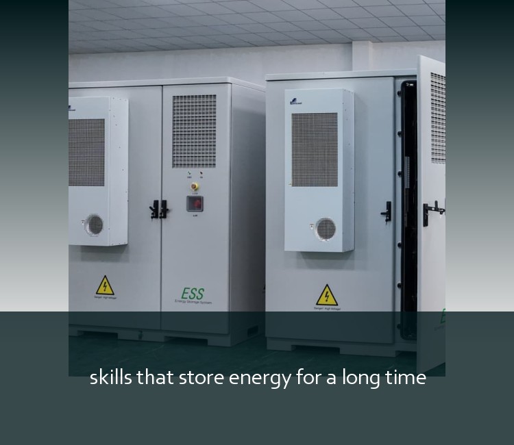 skills that store energy for a long time