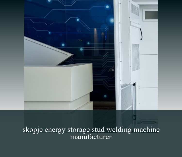 skopje energy storage stud welding machine manufacturer