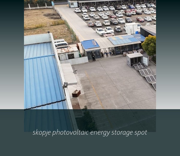 skopje photovoltaic energy storage spot