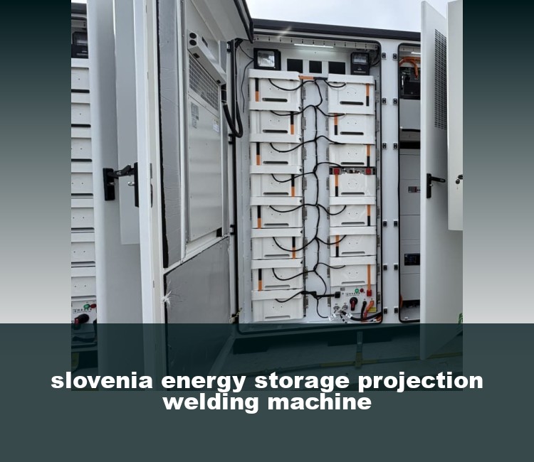 slovenia energy storage projection welding machine